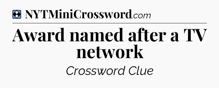 Solution: Award named after a TV network - NYT Mini Crossword
