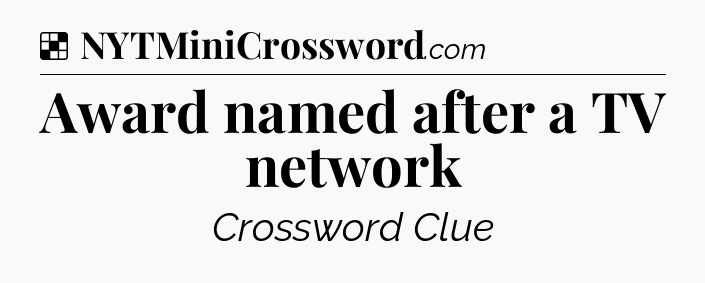 Solution: Award named after a TV network - NYT Crossword