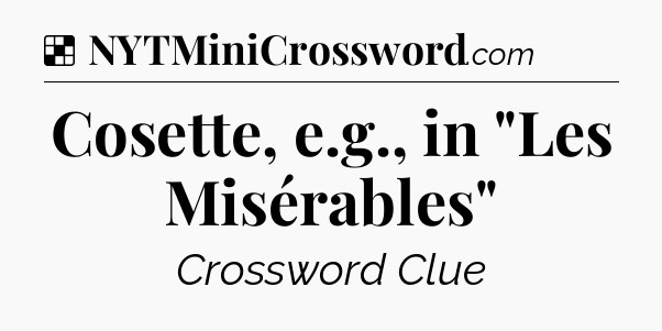 Solution: Cosette, e.g., in 