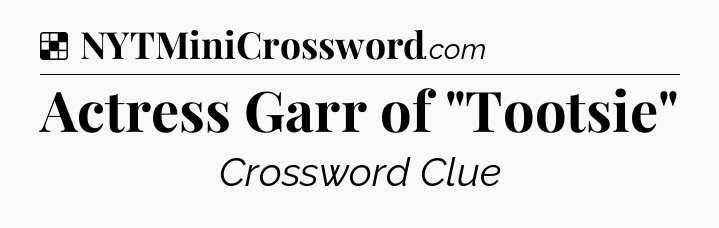 Solution: Actress Garr of 