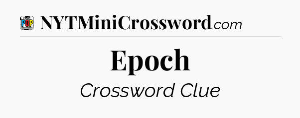 Epoch Crossword Clue