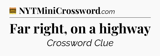 Far right, on a highway - Eugene Sheffer Crossword