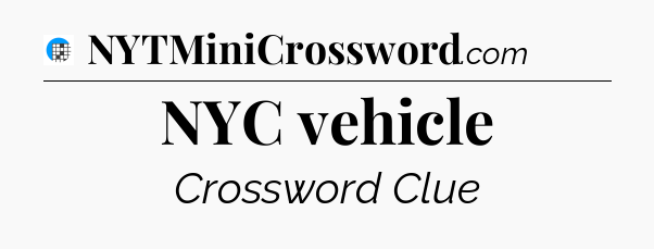 NYC vehicle Crossword Clue