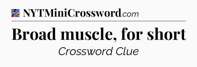 Broad muscle, for short Crossword Clue
