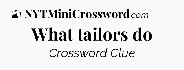 What tailors do - Daily Themed Classic Crossword