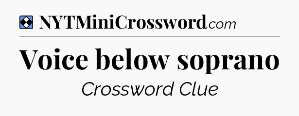 Solution: Voice below soprano - NYT Mini Crossword