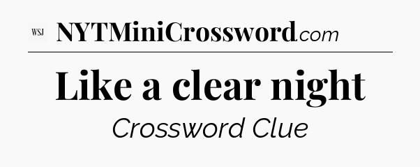 Like a clear night - WSJ Crossword