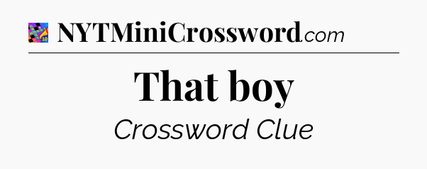 That boy Crossword Clue