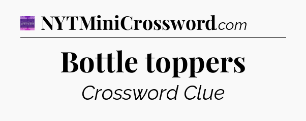 Bottle toppers - Thomas Joseph Crossword