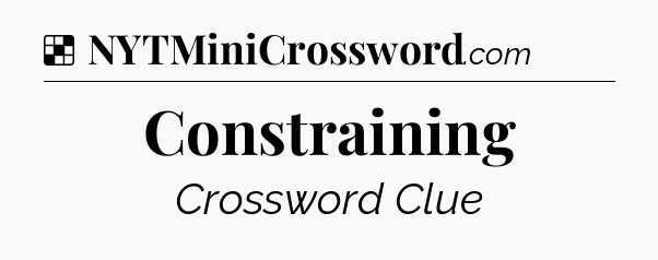 Solution: Constraining - NYT Crossword