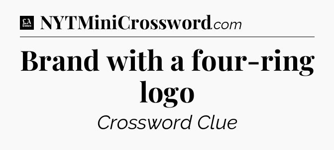Brand with a four-ring logo - LA Times Crossword