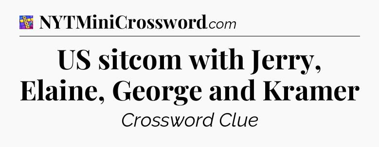 US sitcom with Jerry, Elaine, George and Kramer Codycross