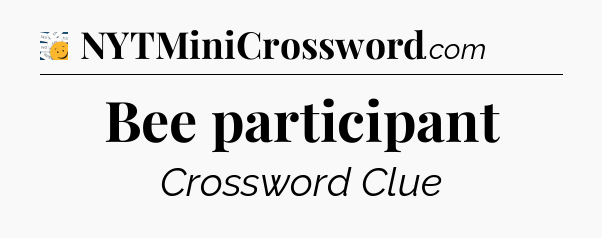 Bee participant - 7 Little Words