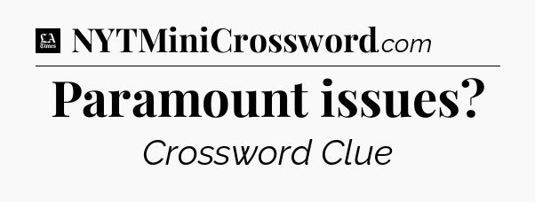 Paramount issues - LA Times Crossword
