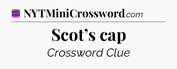 Scot’s cap - Thomas Joseph Crossword