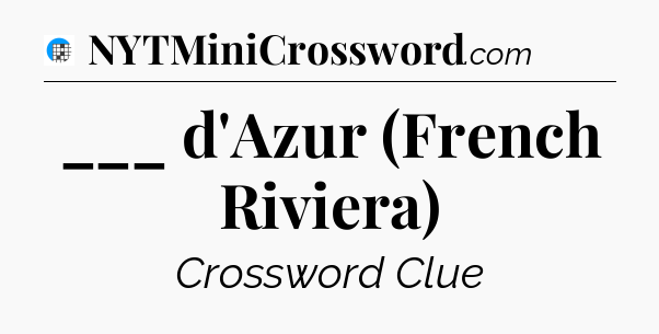 ___ d'Azur (French Riviera) Crossword Clue