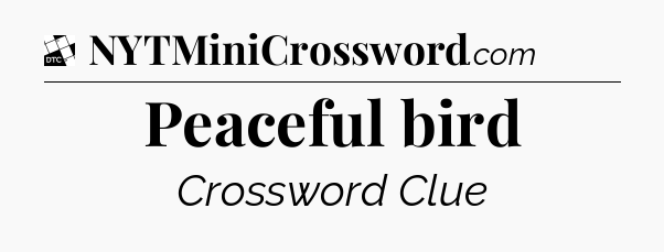 Peaceful bird - Daily Themed Classic Crossword