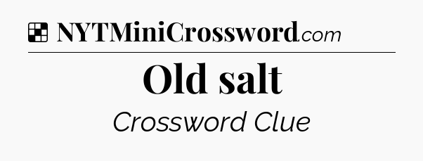 Solution: Old salt - NYT Crossword