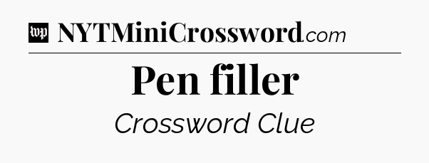 Pen filler Crossword Clue