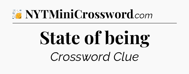 State of being - 7 Little Words