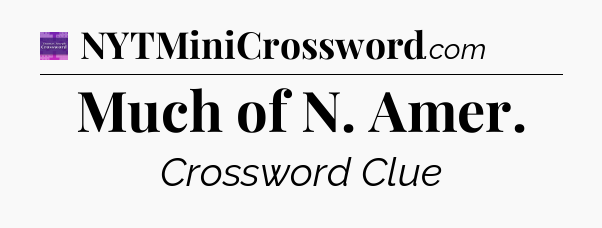 Much of N. Amer - Thomas Joseph Crossword