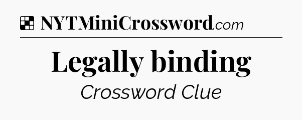 Solution: Legally binding - NYT Crossword
