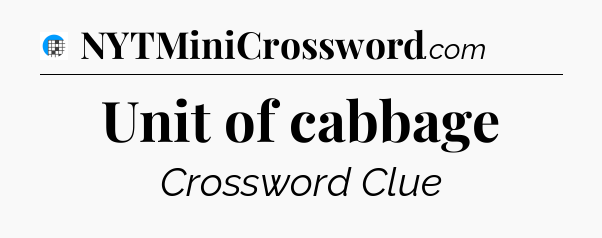 Unit of cabbage Crossword Clue