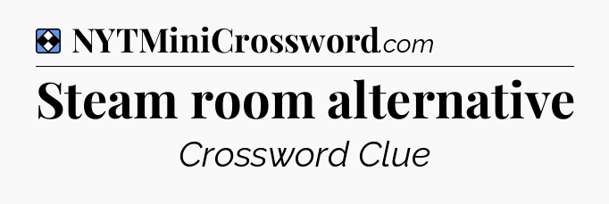 Solution: Steam room alternative - NYT Mini Crossword