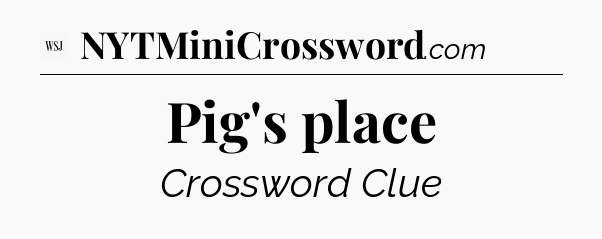 Pig's place - WSJ Crossword