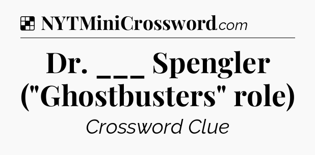 Solution: Dr. ___ Spengler (