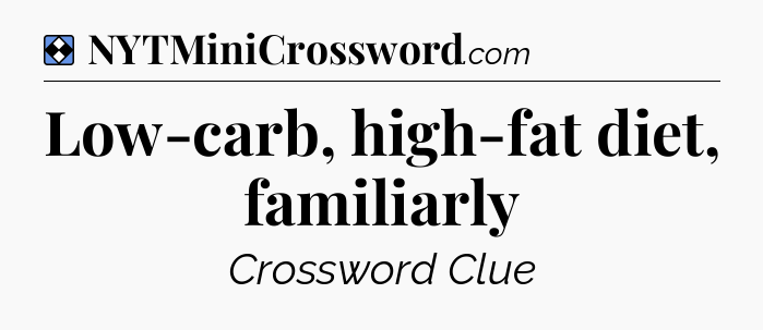 Solution: Low-carb, high-fat diet, familiarly - NYT Mini Crossword