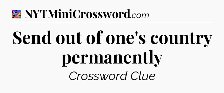 Send out of one's country permanently Crossword Clue