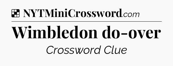 Solution: Wimbledon do-over - NYT Crossword