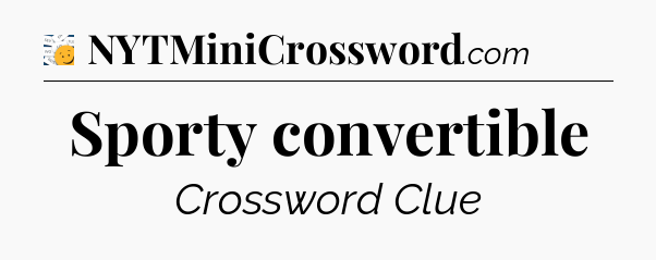 Sporty convertible - 7 Little Words