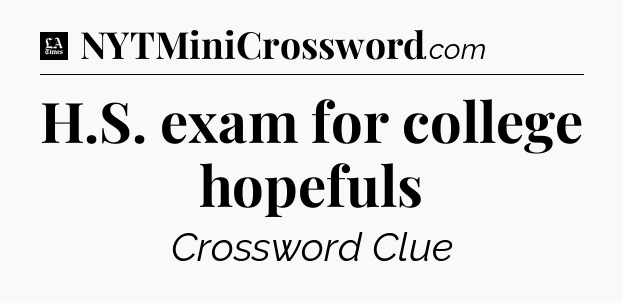 H.S. exam for college hopefuls - LA Times Crossword