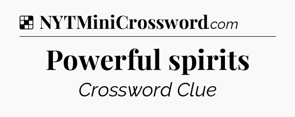 Solution: Powerful spirits - NYT Crossword