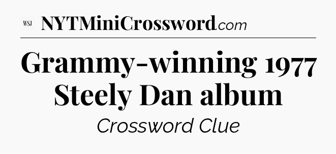 Grammy-winning 1977 Steely Dan album - WSJ Crossword