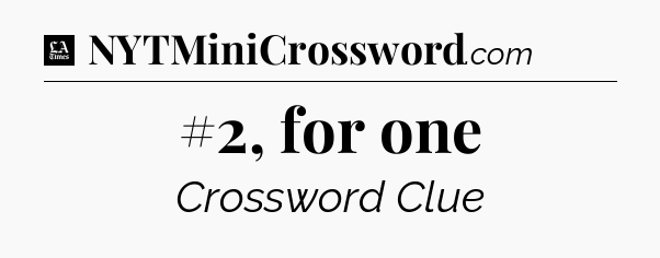#2, for one - LA Times Crossword