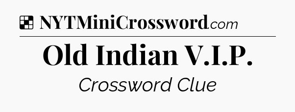 Solution: Old Indian V.I.P - NYT Crossword