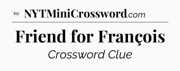 Friend for François - WSJ Crossword