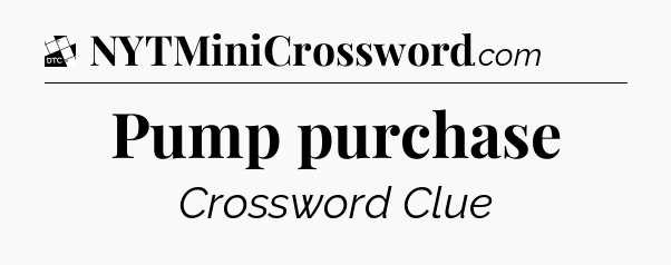 Pump purchase - Daily Themed Classic Crossword