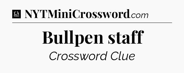 Bullpen staff - LA Times Crossword