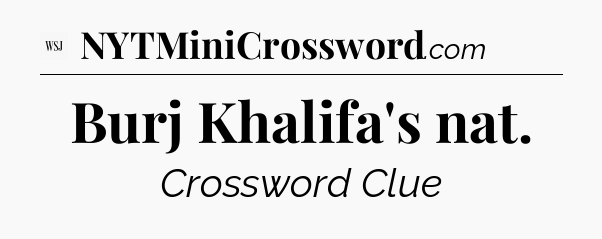 Burj Khalifa's nat - WSJ Crossword