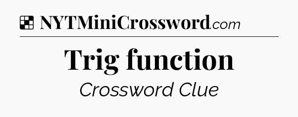 Solution: Trig function - NYT Crossword