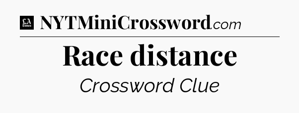 Race distance - LA Times Crossword