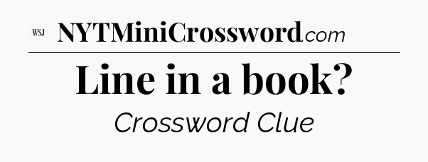 Line in a book - WSJ Crossword
