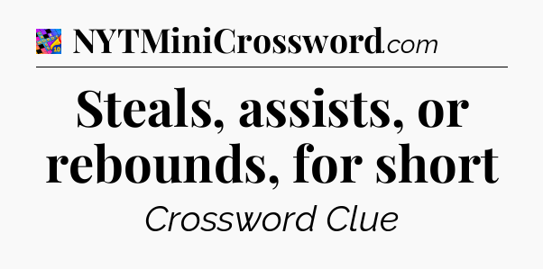 Steals, assists, or rebounds, for short Crossword Clue