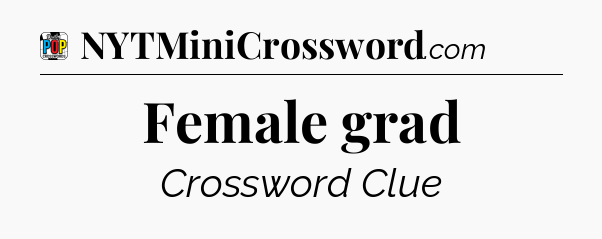 Female grad Crossword Clue