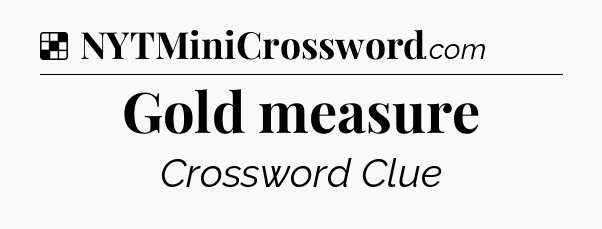 Solution: Gold measure - NYT Crossword