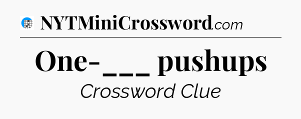 One-___ pushups Crossword Clue